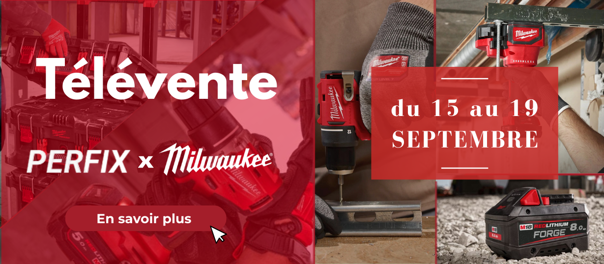 Profitez de la Télévente ¨Perfix x Milwaukee
